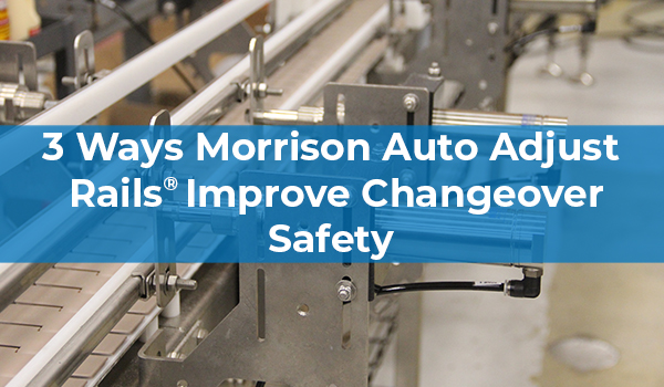 3 Ways Morrison Auto Adjust Rails® Improve Changeover Safety