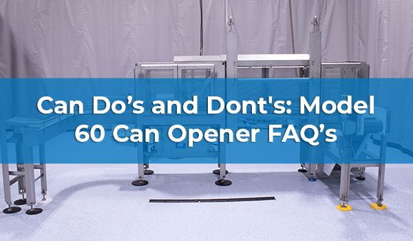 Can Do’s and Don'ts: Model 60 Can Opener FAQ’s