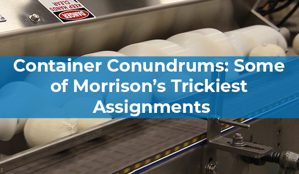 Container Conundrums: Some of Morrison’s Trickiest Assignments