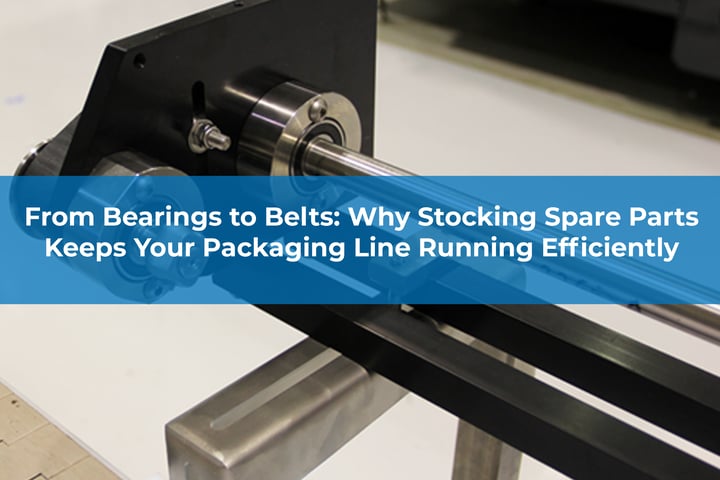 From Bearings to Belts: Why Stocking Spare Parts Can Keep Your Packaging Line Running Efficiently