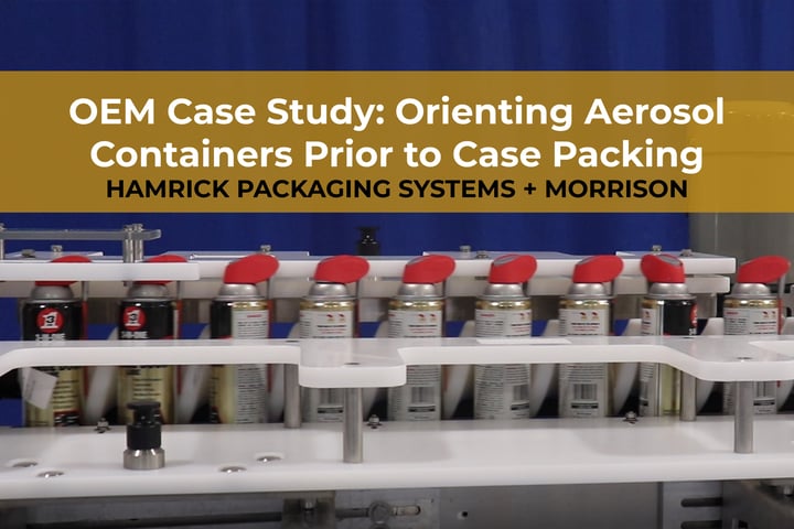 OEM Case Study: Orienting Aerosol Containers Prior to Case Packing