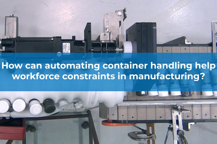 How Can Automating Container Handling Help Workforce Constraints in Manufacturing?