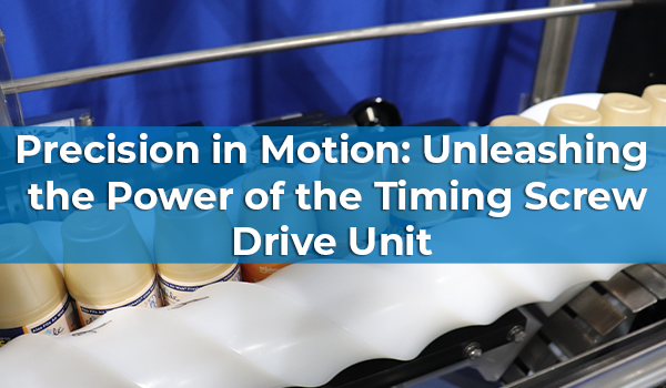 Precision in Motion: Unleashing the Power of Timing Screw Drive Units