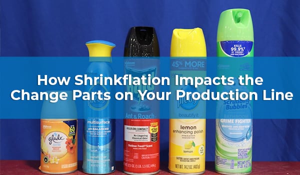 How Shrinkflation Impacts the Change Parts on Your Production Line