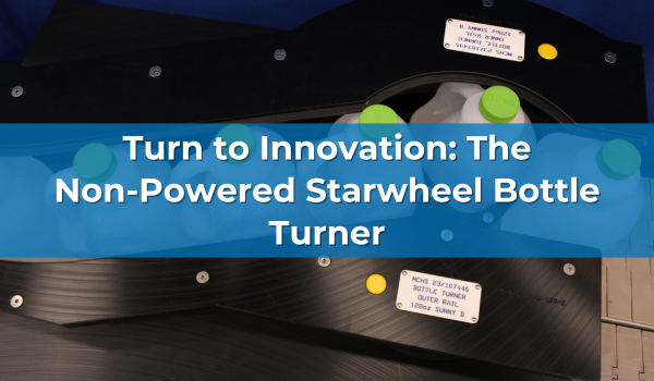Turn to Innovation: The Non-Powered Starwheel Bottle Turner
