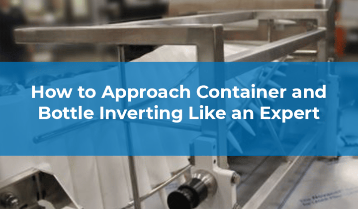 How to Approach Container and Bottle Inverting Like an Expert